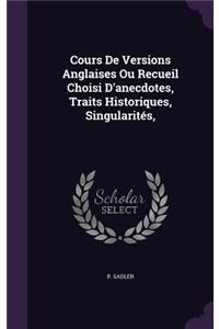 Cours De Versions Anglaises Ou Recueil Choisi D'anecdotes, Traits Historiques, Singularités,