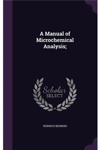 A Manual of Microchemical Analysis;