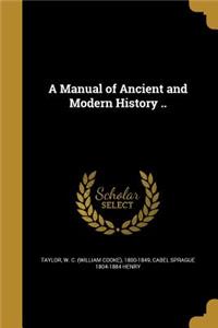 A Manual of Ancient and Modern History ..