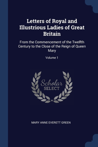 Letters of Royal and Illustrious Ladies of Great Britain