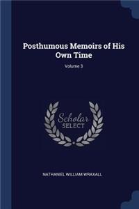 Posthumous Memoirs of His Own Time; Volume 3