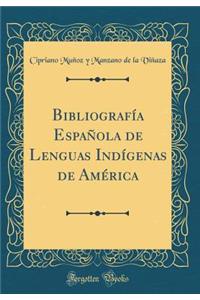 BibliografÃ­a EspaÃ±ola de Lenguas IndÃ­genas de AmÃ©rica (Classic Reprint)