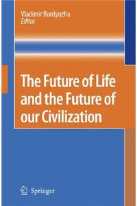 Future of Life and the Future of Our Civilization