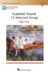 Gabriel Faure: 15 Selected Songs the Vocal Library - High Voice - Book/Online Audio