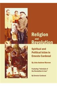 Religion and Revolution: Spiritual and Political Islä M in Ernesto Cardenal