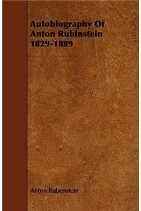 Autobiography Of Anton Rubinstein 1829-1889