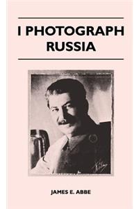 I Photograph Russia
