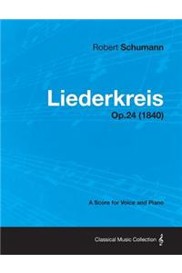 Liederkreis - A Score for Voice and Piano Op.24 (1840)