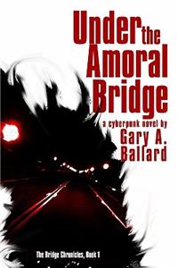 Under the Amoral Bridge