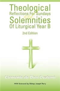 Theological Reflections for Sundays and Solemnities of Liturgical Year B