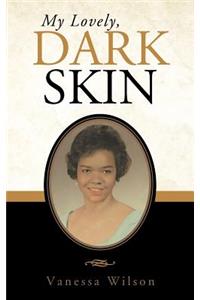 My Lovely, Dark Skin