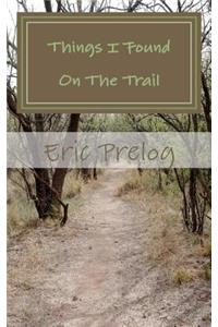 Things I Found On The Trail