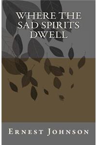 Where the sad spirits dwell