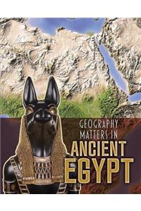 Geography Matters in Ancient Civilizations Geography Matters in Ancient Egypt