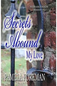 Secrets Abound, My Love