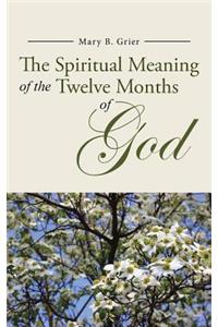 The Spiritual Meaning of the Twelve Months of God