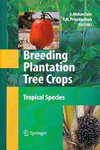 Breeding Plantation Tree Crops: Tropical Species(Special Indian Edition/ Reprint Year- 2020) [Paperback] Shri Mohan Jain Et.al