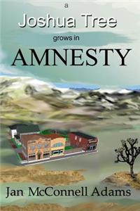 Joshua Tree Grows in Amnesty