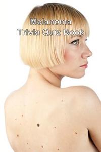 Melanoma Trivia Quiz Book