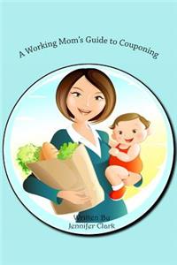 Working Mom's Guide to Couponing