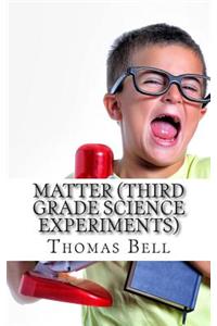 Matter (Third Grade Science Experiments)