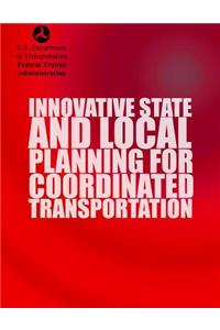 Innovative State and Local Planning For Coordinated Transportation