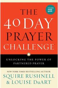 The 40 Day Prayer Challenge: Unlocking the Power of Partnered Prayer