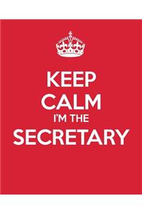 Keep Calm I'm The Secretary