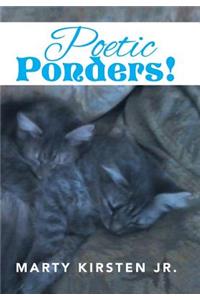 Poetic Ponders!