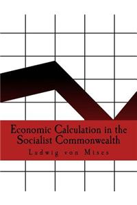 Economic Calculation in the Socialist Commonwealth (Large Print Edition)