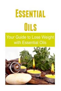 Essential Oils Your Guide to Lose Weight with Essential Oils