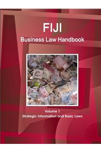 Fiji Business Law Handbook Volume 1 Strategic Information and Basic Laws