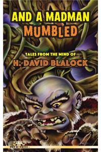 And a Madman Mumbled