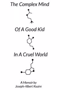 The Complex Mind of a Good Kid in a Cruel World - A Memoir
