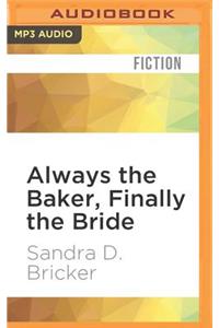 Always the Baker, Finally the Bride