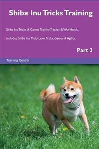 Shiba Inu Tricks Training Shiba Inu Tricks & Games Training Tracker & Workbook. Includes: Shiba Inu Multi-Level Tricks, Games & Agility. Part 3