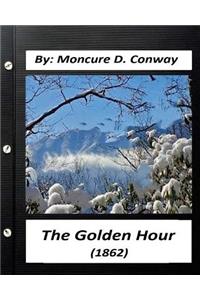 Golden Hour (1862) by Moncure D. Conway (Original Classics)