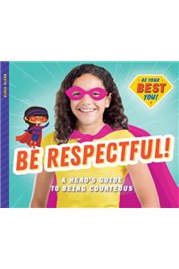 Be Respectful!
