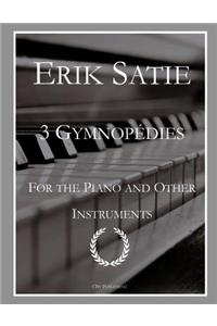 Satie: 3 Gymnopedies (Sole Piano): Also Seperately Includes Debussy's Orchestration for Flutes, Oboes, Horns, Cymbols, Harps and Strings