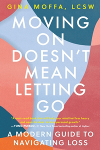 Moving on Doesn't Mean Letting Go