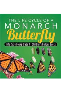 The Life Cycle of a Monarch Butterfly Life Cycle Books Grade 4 Children's Biology Books