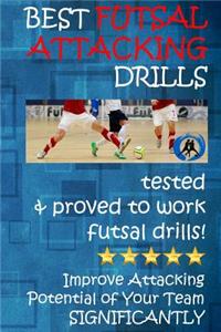Best Futsal Attacking Drills: Best Drills to Improve Futsal Attack!