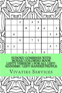 Sudoku Combines with Mosaic Coloring Book Lefty Version 1 For All Left-Handers / Left-Handed People