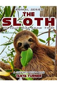 THE SLOTH Do Your Kids Know This?
