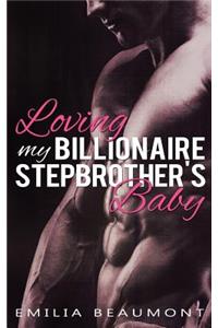 Loving my Billionaire Stepbrother's Baby