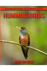 Hummingbirds! An Educational Children's Book about Hummingbirds with Fun Facts & Photos