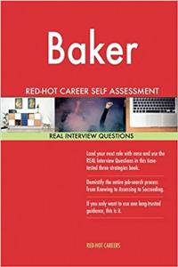 Baker Red-Hot Career Self Assessment Guide; 1184 Real Interview Questions