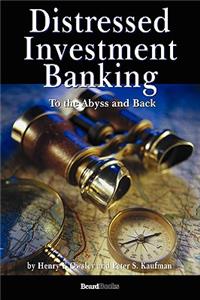 Distressed Investment Banking - To the Abyss and Back