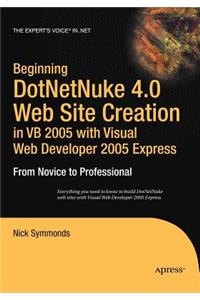 Beginning DotNetNuke 4.0 Website Creation in VB 2005 with Visual Web Developer 2005 Express