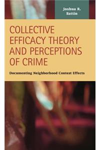 Collective Efficacy Theory and Perceptions of Crime